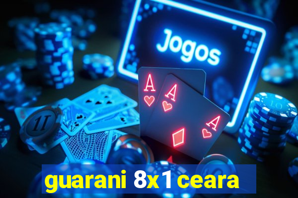 guarani 8x1 ceara